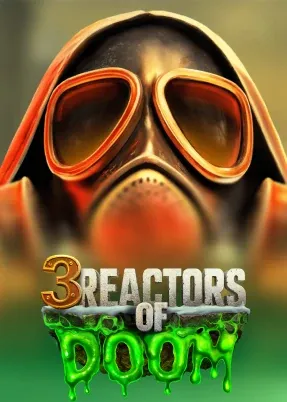 3 Reactors of Doom